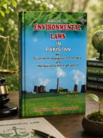 MANUAL OF ENVIRONMENTAL LAWS IN PAKISTAN|ماحولیاتی قوانین کی کتابچہ