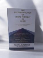 THE RE-CONSTRUCTION OF LEGAL THOUGHT IN ISLAM