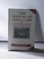 THE MANUAL OF JIRGA LAWS With FRONTIER CRIMES REGULATIONS 1901