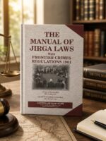 THE MANUAL OF JIRGA LAWS With FRONTIER CRIMES REGULATIONS 1901